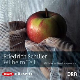 Hörbuch Wilhelm Tell  - Autor Friedrich Schiller   - gelesen von Maximilian Larsen