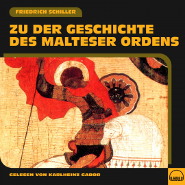 Hörbuch Zu der Geschichte des Malteser Ordens  - Autor Friedrich Schiller   - gelesen von Karlheinz Gabor