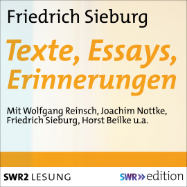 Hörbuch Friedrich Sieburg - Texte, Essays, Erinnerungen  - Autor Friedrich Sieburg   - gelesen von Schauspielergruppe