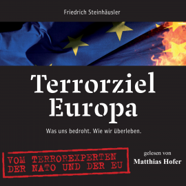Hörbuch Terrorziel Europa  - Autor Friedrich Steinhäusler   - gelesen von Matthias Hofer