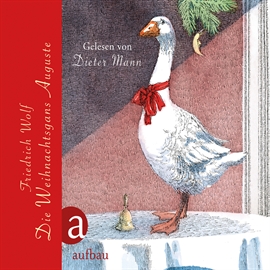 Hörbuch Die Weihnachtsgans Auguste  - Autor Friedrich Wolf   - gelesen von Dieter Mann