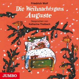 Hörbuch Die Weihnachtsgans Auguste  - Autor Friedrich Wolf   - gelesen von Katharina Thalbach