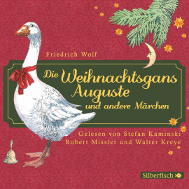 Hörbuch Die Weihnachtsgans Auguste und andere Märchen  - Autor Friedrich Wolf   - gelesen von Schauspielergruppe