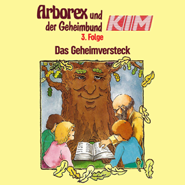 Hörbuch Das Geheimversteck (Arborex und der Geheimbund KIM 3)  - Autor Fritz Hellmann   - gelesen von Schauspielergruppe