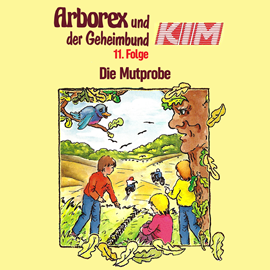 Hörbuch Die Mutprobe (Arborex und der Geheimbund KIM 11)  - Autor Fritz Hellmann   - gelesen von Schauspielergruppe