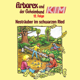 Hörbuch Nesträuber im schwarzen Ried (Arborex und der Geheimbund KIM 12)  - Autor Fritz Hellmann   - gelesen von Schauspielergruppe