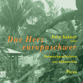 Hörbuch Das Herz europaschwer  - Autor Fritz Kalmar   - gelesen von Fritz Kalmar