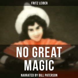 Hörbuch No Great Magic  - Autor Fritz Leiber   - gelesen von Edward Miller