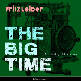 Hörbuch The Big Time  - Autor Fritz Leiber   - gelesen von Helen Stainer