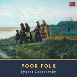Hörbuch Poor Folk  - Autor Fyodor Dostoevsky   - gelesen von Schauspielergruppe