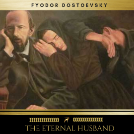 Hörbuch The Eternal Husband  - Autor Fyodor Dostoevsky   - gelesen von James Joyce