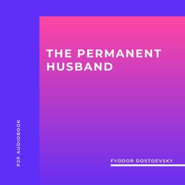 Hörbuch The Permanent Husband (Unabridged)  - Autor Fyodor Dostoevsky   - gelesen von James Joyce