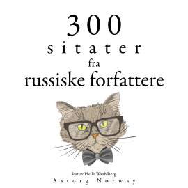 Hörbuch 300 sitater fra russiske forfattere  - Autor Fyodor Dostoievski   - gelesen von Helle Waahlberg