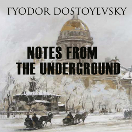 Hörbuch Notes from the Underground  - Autor Fyodor Dostoyevsky   - gelesen von Peter Coates