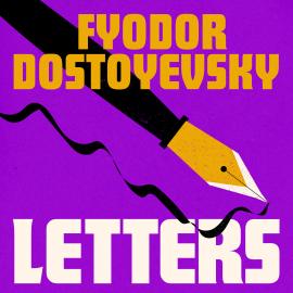 Hörbuch The Letters (Unabridged)  - Autor Fyodor Dostoyevsky   - gelesen von Ben Allen