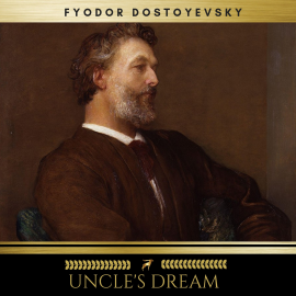 Hörbuch Uncle's Dream  - Autor Fyodor Dostoyevsky   - gelesen von Josh Smith
