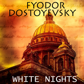 Hörbuch White Nights  - Autor Fyodor Dostoyevsky   - gelesen von Peter Coates
