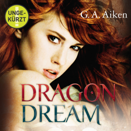 Hörbuch Dragon Dream  - Autor G.A. Aiken   - gelesen von Svantje Wascher