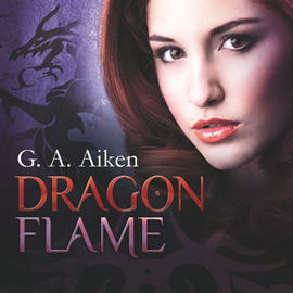 Hörbuch Dragon Flame (Dragon 7)  - Autor G.A. Aiken   - gelesen von Svantje Wascher