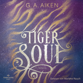 Hörbuch Tiger Soul  - Autor G. A. Aiken   - gelesen von Marlene Rauch