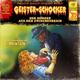 Hörbuch Der Mörder aus dem Zwischenreich (Geister-Schocker 39)  - Autor G. Arentzen;Markus Winter;Markus Topf   - gelesen von Geister-Schocker