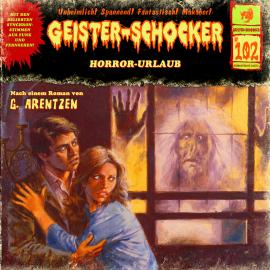 Hörbuch Geister-Schocker, Folge 102: Horror-Urlaub  - Autor G. Arentzen   - gelesen von Schauspielergruppe