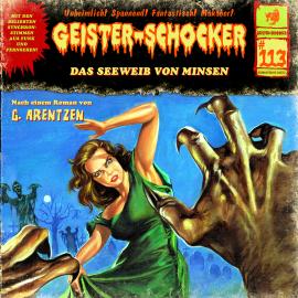 Hörbuch Geister-Schocker, Folge 113: Das Seeweib von Minsen  - Autor G. Arentzen   - gelesen von Schauspielergruppe