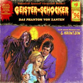 Hörbuch Geister-Schocker, Folge 96: Das Phantom von Xanten  - Autor G. Arentzen   - gelesen von Schauspielergruppe