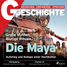 Hörbuch G/GESCHICHTE - Die Maya: Aufstieg und Kollaps einer Hochkultur  - Autor G/GESCHICHTE   - gelesen von Karsten Wolf