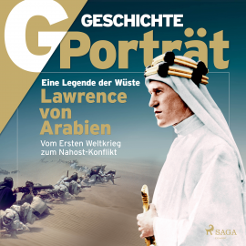 Hörbuch G/GESCHICHTE - Lawrence von Arabien: Eine Legende der Wüste  - Autor G/GESCHICHTE   - gelesen von Karsten Wolf