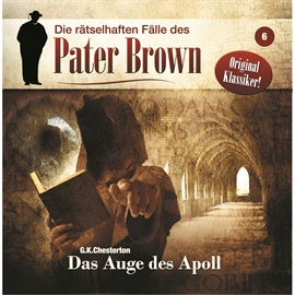 Hörbuch Das Auge des Apoll (Die rätselhaften Fälle des Pater Brown 6)  - Autor G. K. Chesterton;Markus Winter   - gelesen von Schauspielergruppe