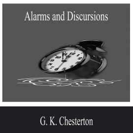 Hörbuch Alarms and Discursion  - Autor G. K. Chesterton   - gelesen von David Wright