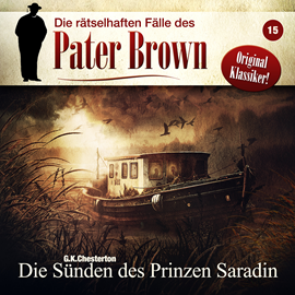 Hörbuch Die rätselhaften Fälle des Pater Brown, Folge 15: Die Sünden des Prinzen Saradin  - Autor G. K. Chesterton   - gelesen von Schauspielergruppe