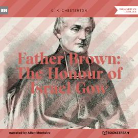 Hörbuch Father Brown: The Honour of Israel Gow (Unabridged)  - Autor G. K. Chesterton   - gelesen von Allan Monteiro