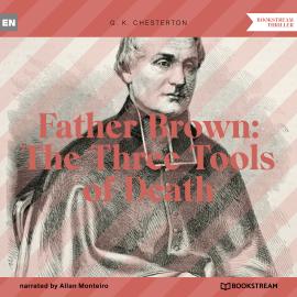 Hörbuch Father Brown: The Three Tools of Death (Unabridged)  - Autor G. K. Chesterton   - gelesen von Allan Monteiro