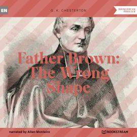 Hörbuch Father Brown: The Wrong Shape (Unabridged)  - Autor G. K. Chesterton   - gelesen von Allan Monteiro