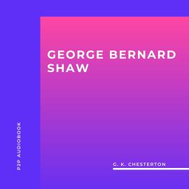 Hörbuch George Bernard Shaw (Unabridged)  - Autor G. K. Chesterton   - gelesen von Mike James