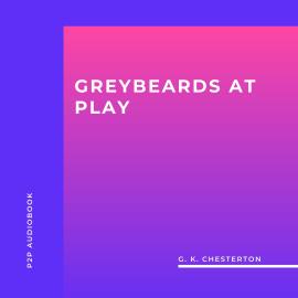 Hörbuch Greybeards at Play (Unabridged)  - Autor G. K. Chesterton   - gelesen von Mike Toner