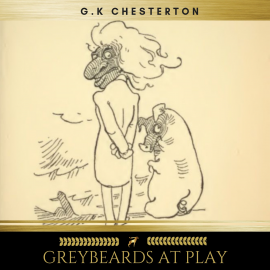 Hörbuch Greybeards at Play  - Autor G.K. Chesterton   - gelesen von Steven Smith