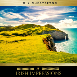Hörbuch Irish Impressions  - Autor G.K. Chesterton   - gelesen von Steven Smith