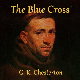 Hörbuch The Blue Cross  - Autor G.K. Chesterton   - gelesen von Michael Scott