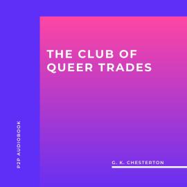 Hörbuch The Club of Queer Trades (Unabridged)  - Autor G. K. Chesterton   - gelesen von Wayne Smith