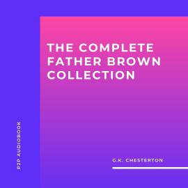Hörbuch The Complete Father Brown Collection (Unabridged)  - Autor G.K. Chesterton   - gelesen von S. Scalone