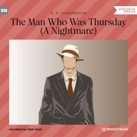 Hörbuch The Man Who Was Thursday - A Nightmare (Unabridged)  - Autor G. K. Chesterton   - gelesen von Sam Kusi