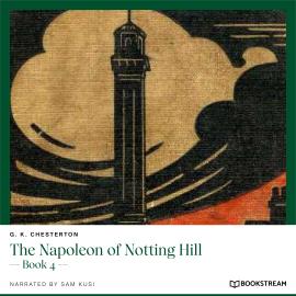 Hörbuch The Napoleon of Notting Hill - Book 4 (Unabridged)  - Autor G. K. Chesterton   - gelesen von Sam Kusi