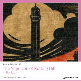 Hörbuch The Napoleon of Notting Hill - Book 5 (Unabridged)  - Autor G. K. Chesterton   - gelesen von Sam Kusi