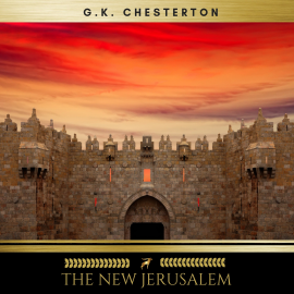 Hörbuch The New Jerusalem  - Autor G.K. Chesterton   - gelesen von Steven Smith