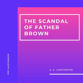 Hörbuch The Scandal of Father Brown (Unabridged)  - Autor G.K. Chesterton   - gelesen von S. Scalone
