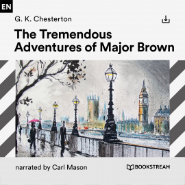 Hörbuch The Tremendous Adventures of Major Brown  - Autor G. K. Chesterton   - gelesen von Schauspielergruppe