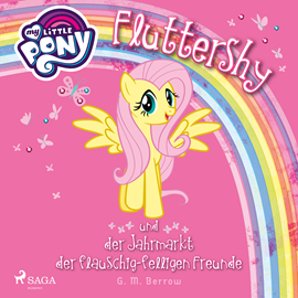 Hörbuch My Little Pony - Fluttershy und der Jahrmarkt der flauschig-felligen Freunde  - Autor G. M. Berrow   - gelesen von Jennifer Weiss.